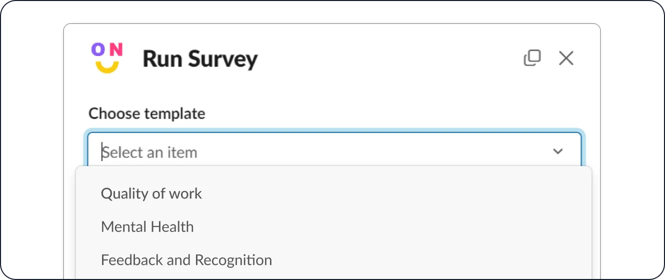 Create your first survey by selecting one of the pre-built templates or configuring your own questions. Then choose the channel for publication.